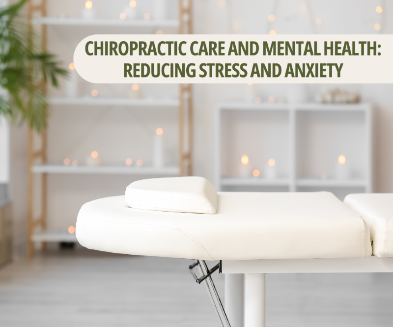 Chiropractic Care And Mental Health Reducing Stress And Anxiety